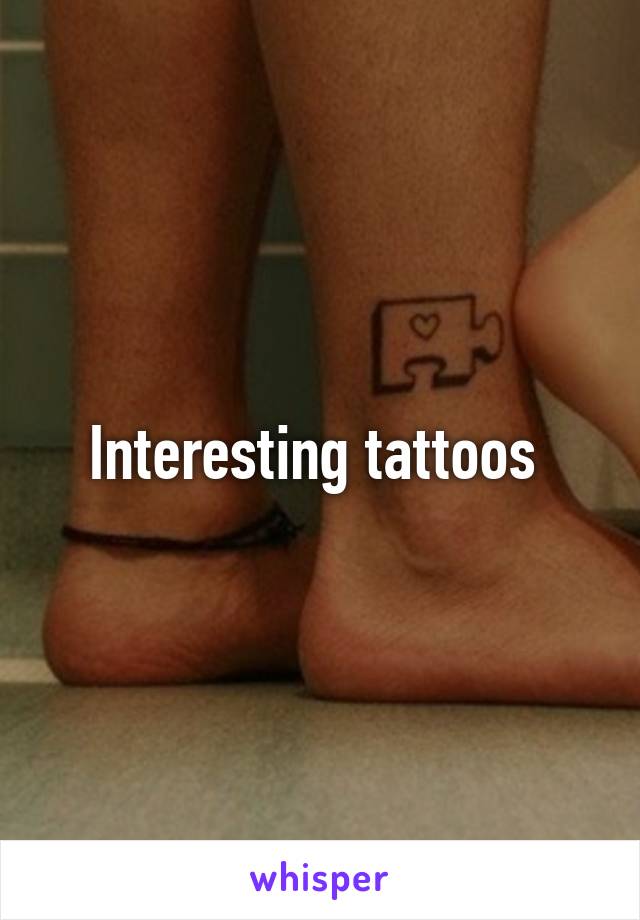 Interesting tattoos 