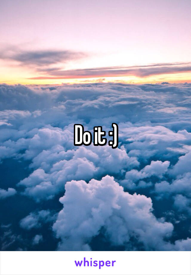Do it :)