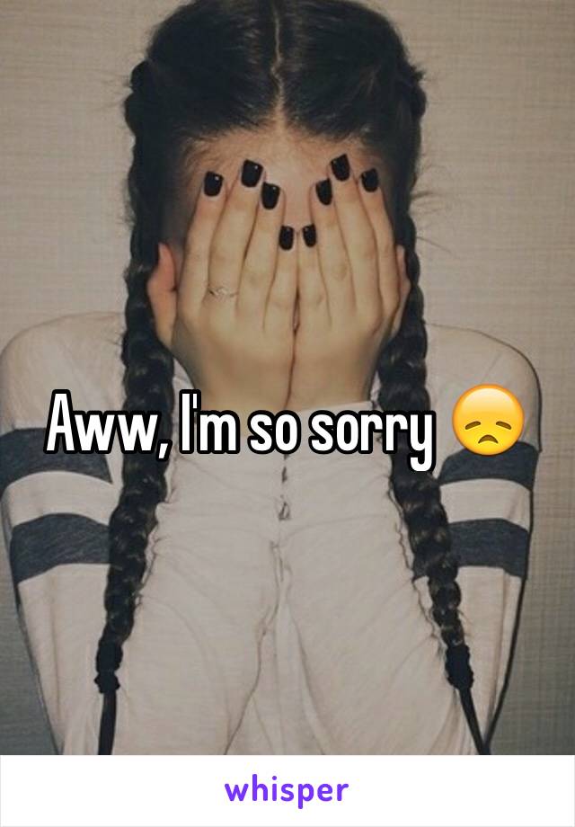 Aww, I'm so sorry 😞