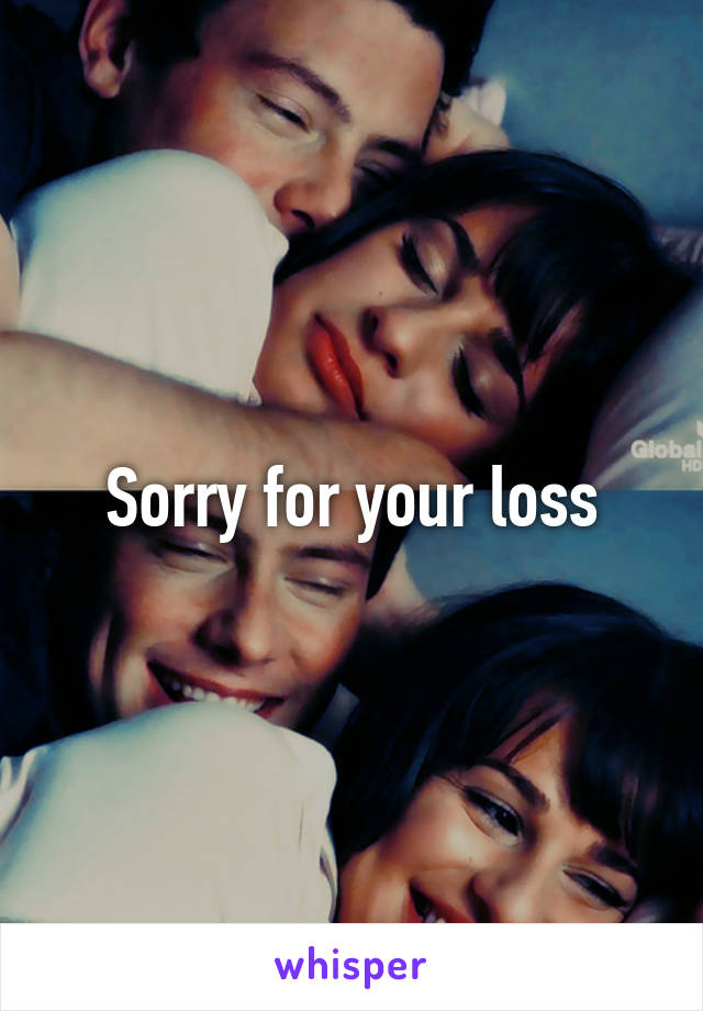 Sorry for your loss