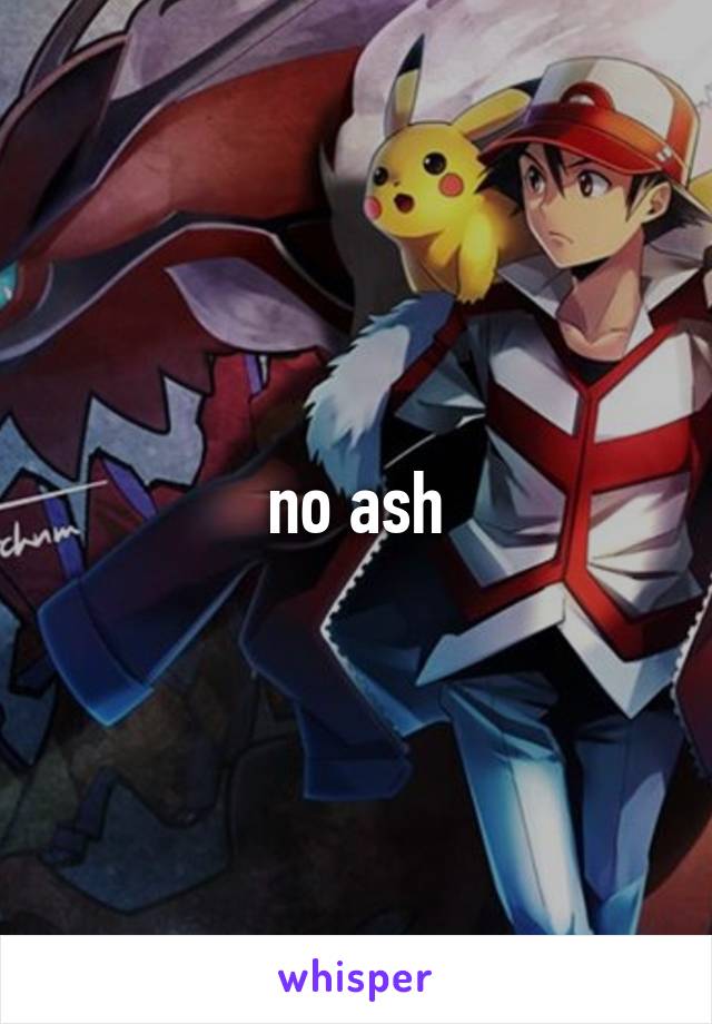 no ash