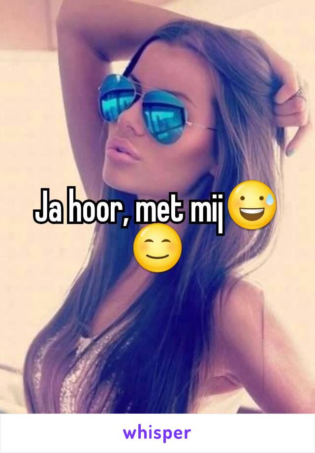 Ja hoor, met mij😅😊