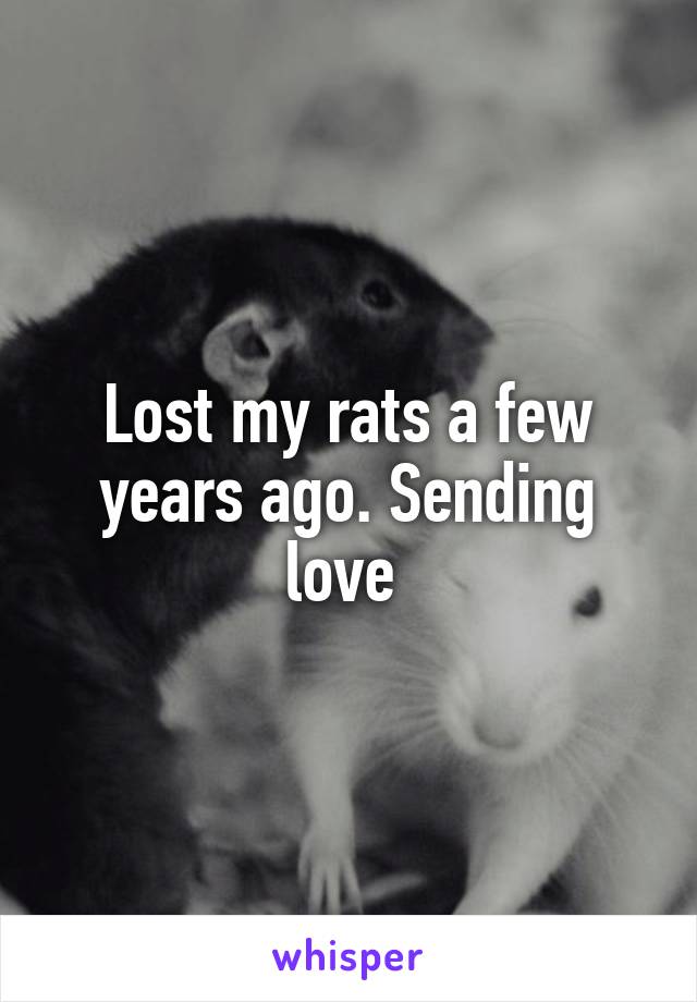 Lost my rats a few years ago. Sending love 