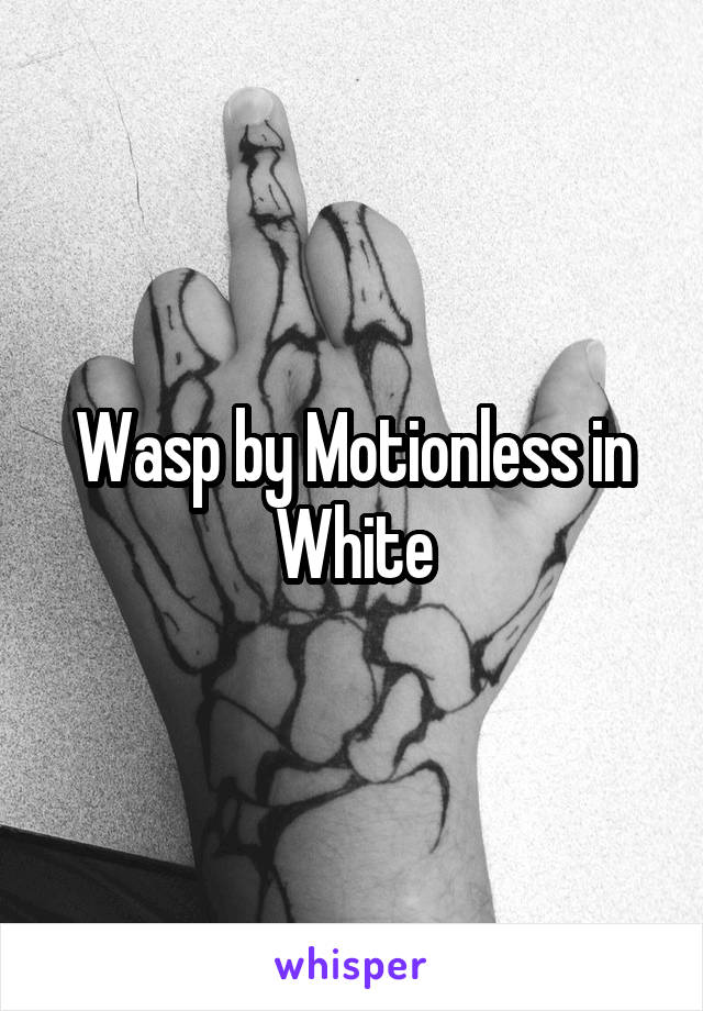 Wasp by Motionless in White