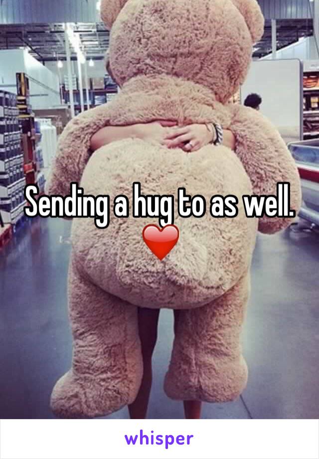 Sending a hug to as well. ❤️