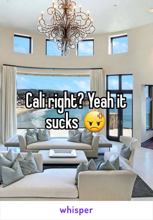 Cali right? Yeah it sucks 😡