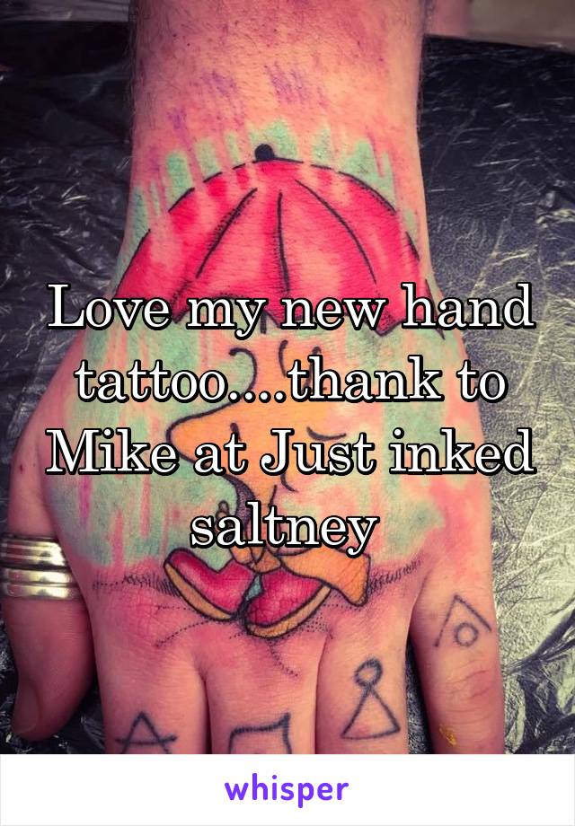 Love my new hand tattoo....thank to Mike at Just inked saltney 