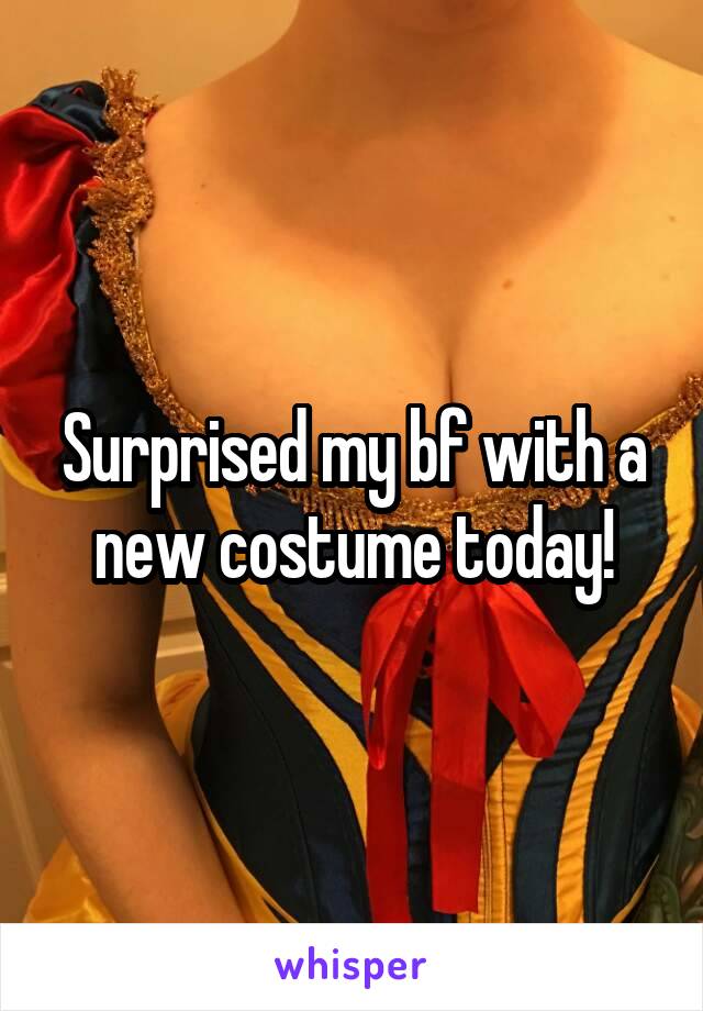 Surprised my bf with a new costume today!