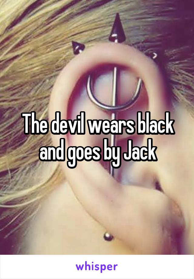 The devil wears black and goes by Jack