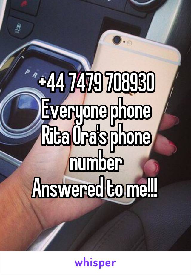 +44 7479 708930
Everyone phone
Rita Ora's phone number
Answered to me!!! 