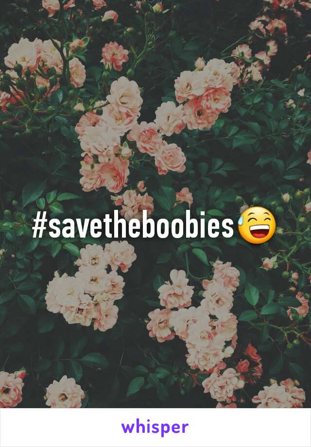 #savetheboobies😅