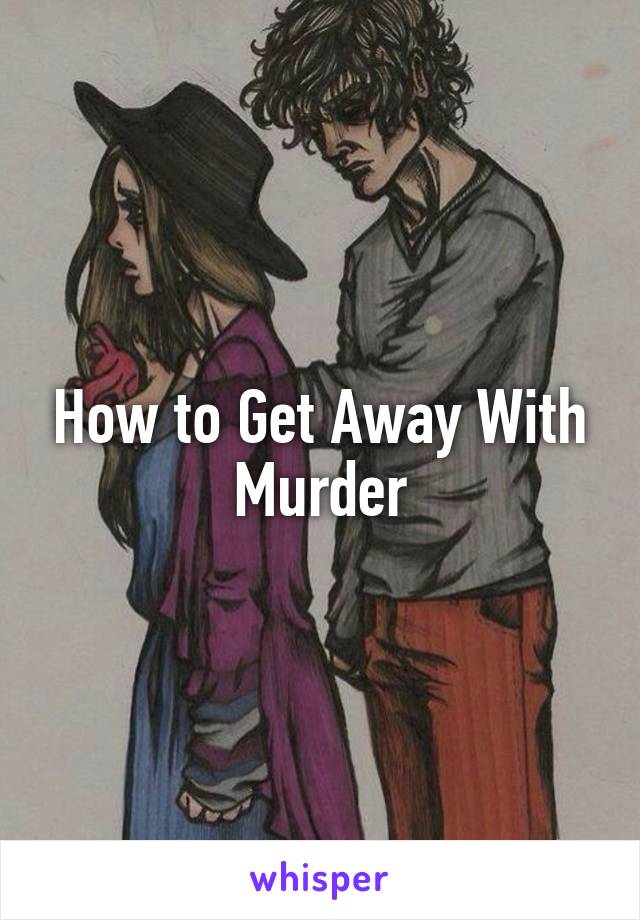 How to Get Away With Murder