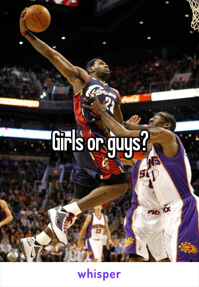 Girls or guys?