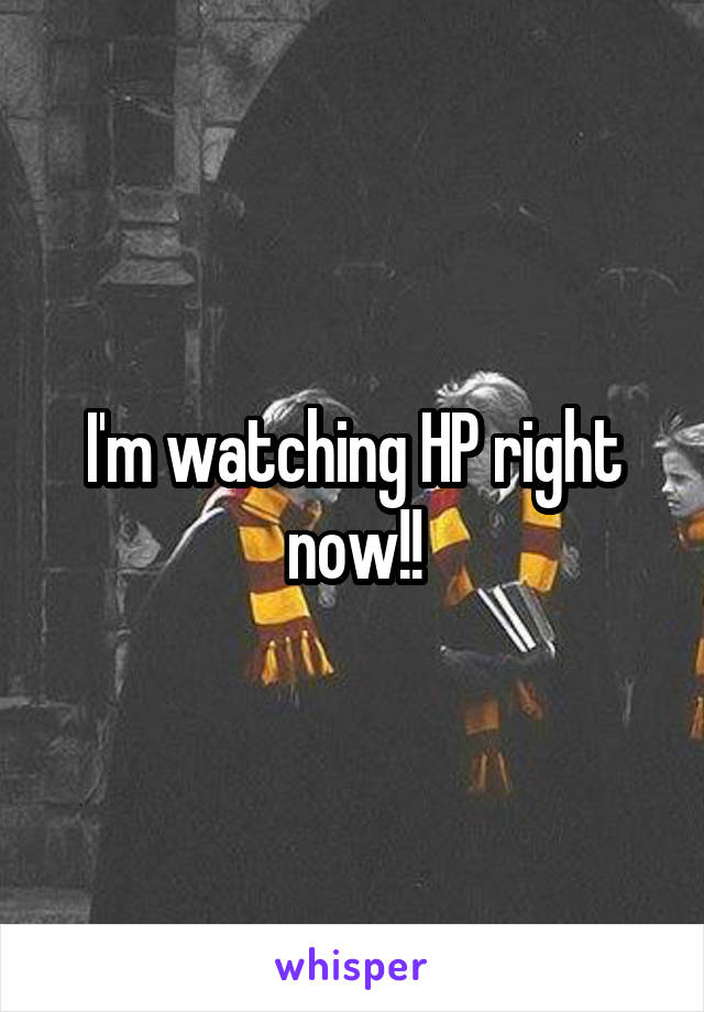 I'm watching HP right now!!