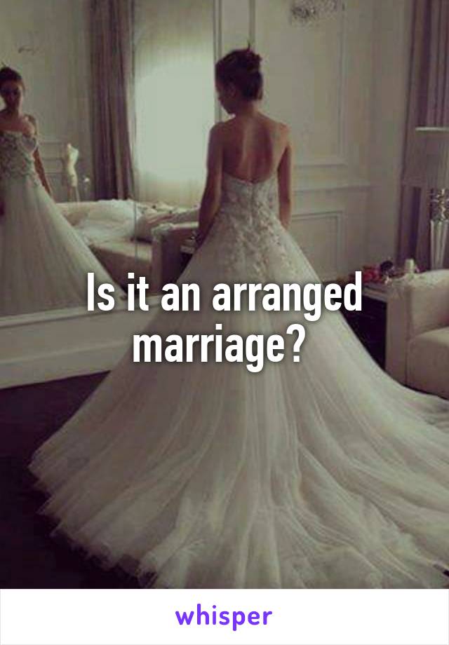 Is it an arranged marriage? 