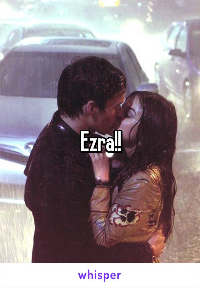 Ezra!!