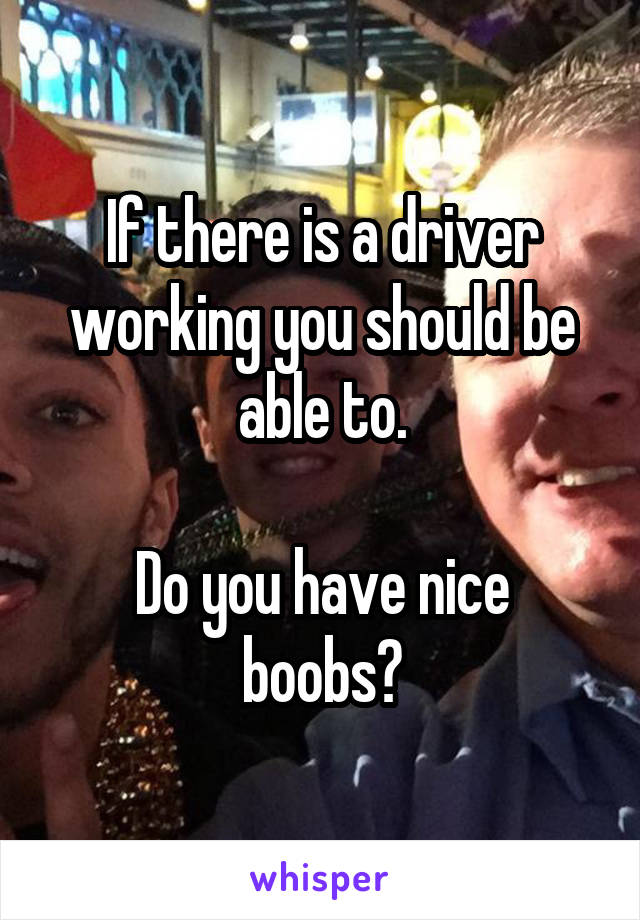 If there is a driver working you should be able to.

Do you have nice boobs?