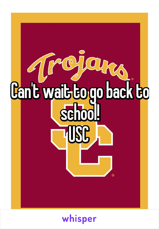 Can't wait to go back to school!
USC 