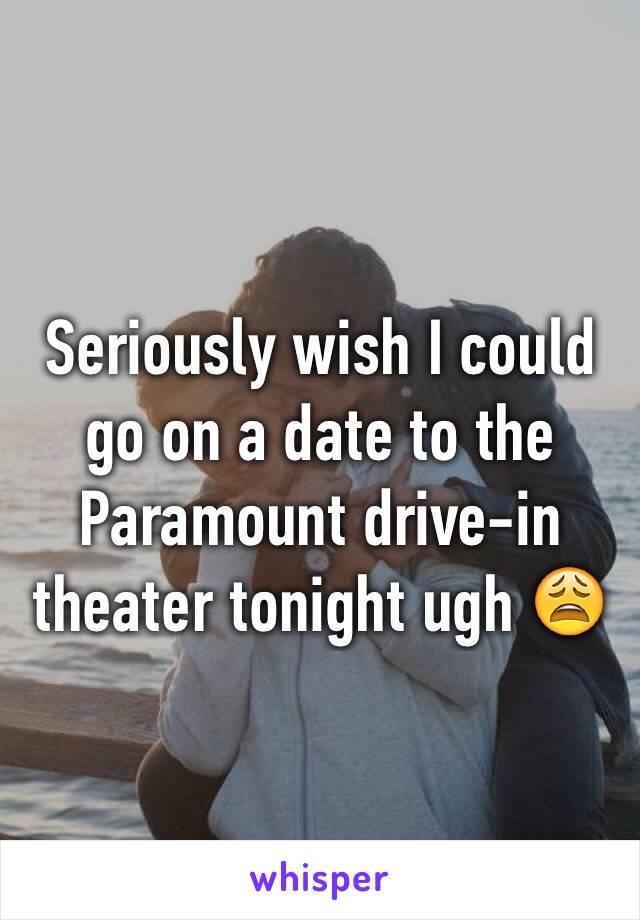 Seriously wish I could go on a date to the Paramount drive-in theater tonight ugh 😩