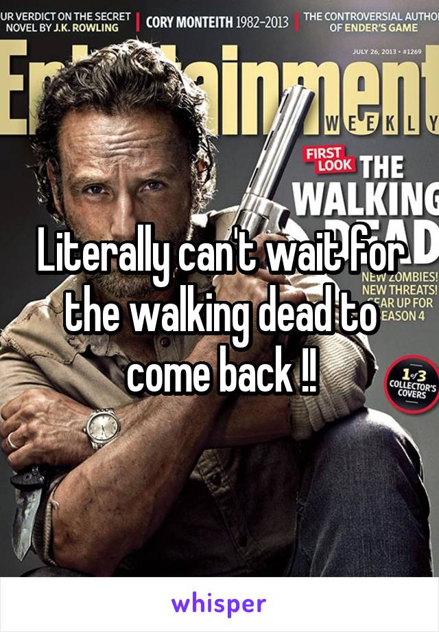 Literally can't wait for the walking dead to come back !!