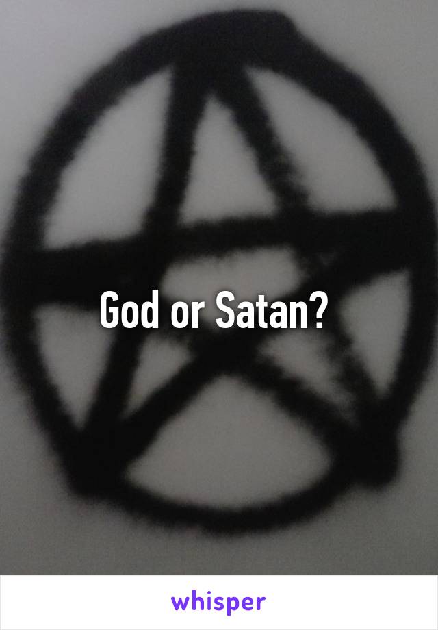 God or Satan? 