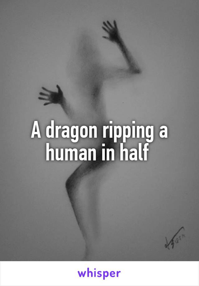 A dragon ripping a human in half 