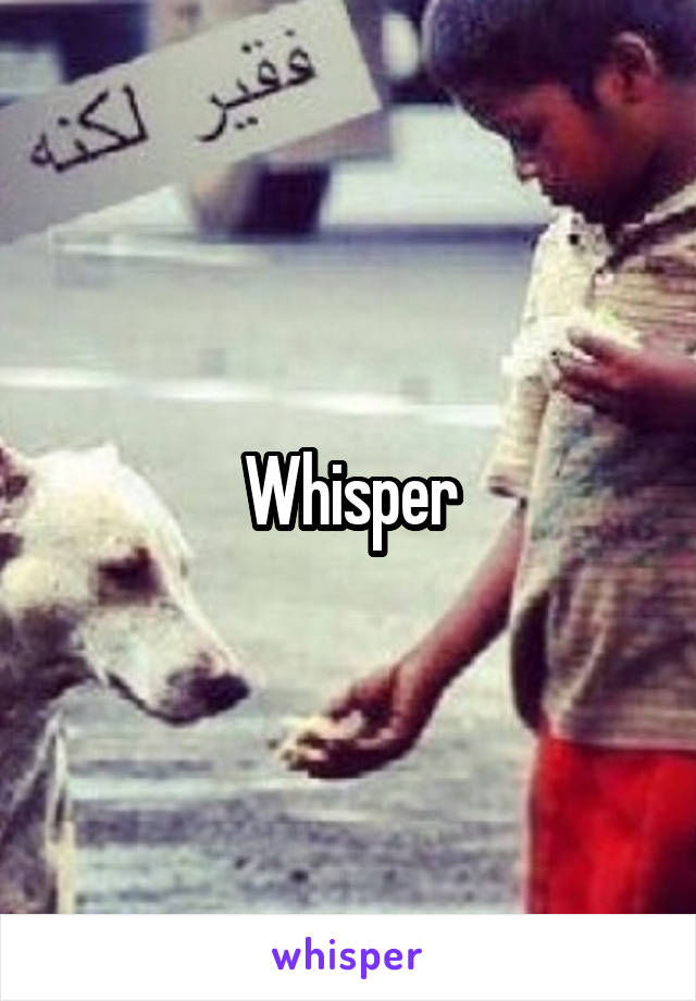 Whisper