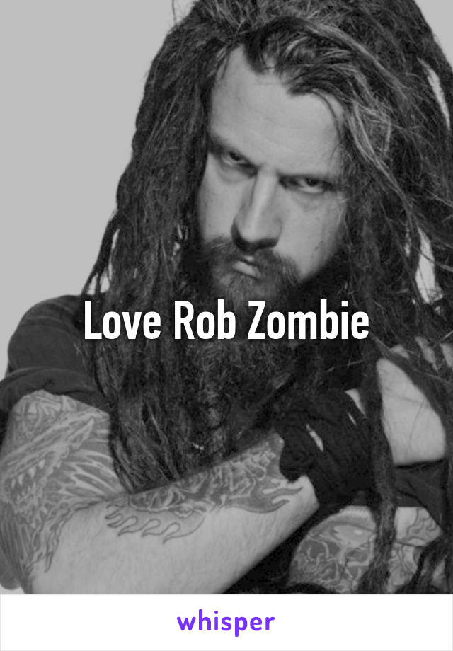 Love Rob Zombie