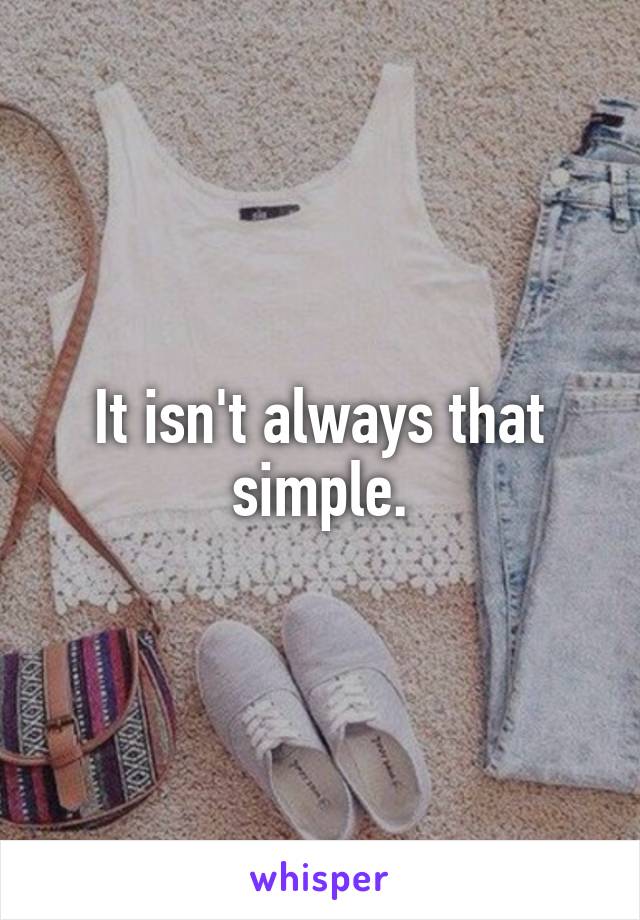 It isn't always that simple.