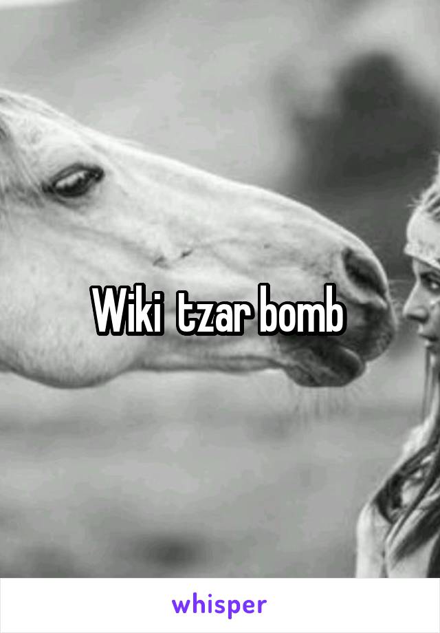 Wiki  tzar bomb 