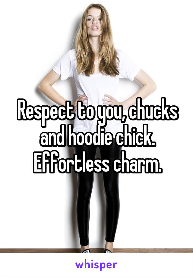 Respect to you, chucks and hoodie chick. Effortless charm.