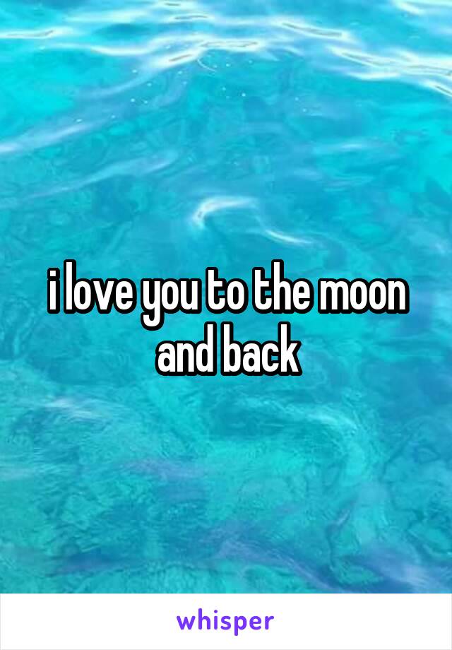 i love you to the moon and back