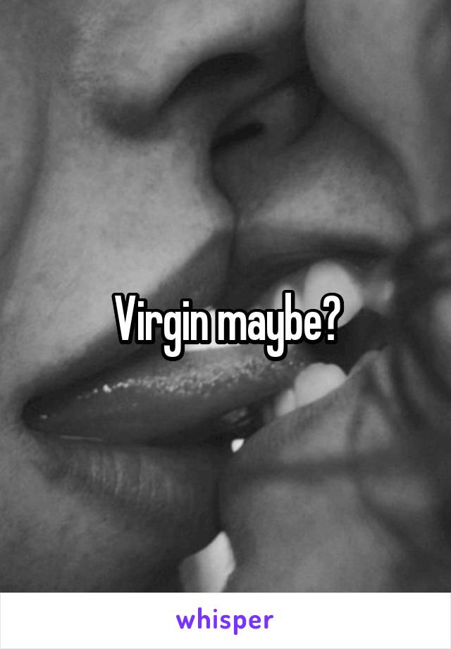 Virgin maybe?