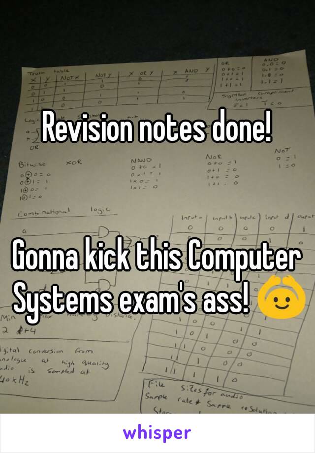 Revision notes done!


Gonna kick this Computer Systems exam's ass! 🙆