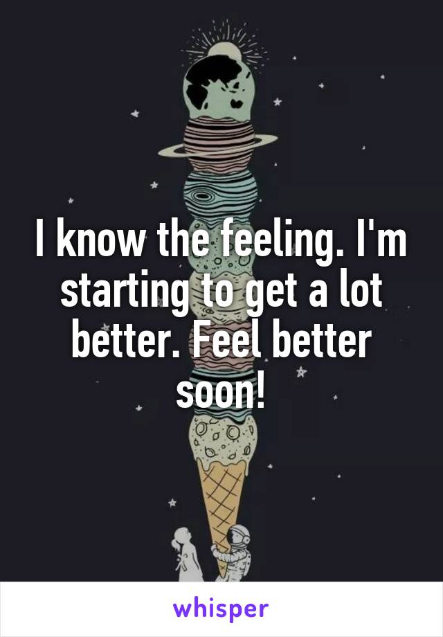 I know the feeling. I'm starting to get a lot better. Feel better soon!