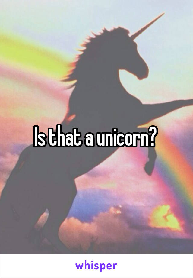 Is that a unicorn? 