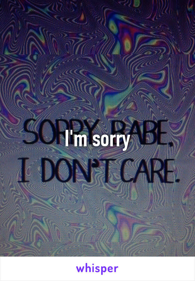 I'm sorry