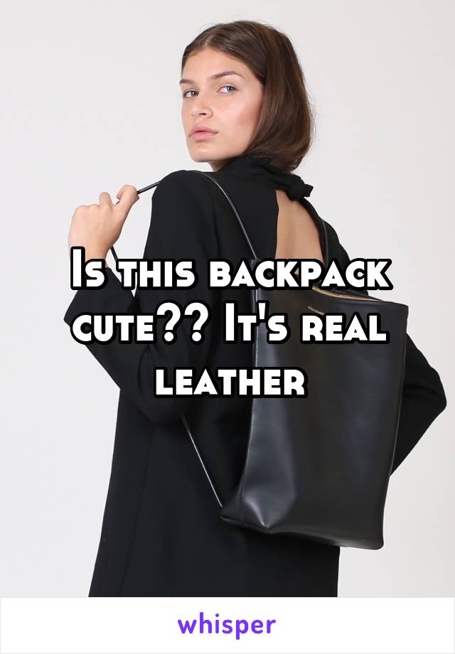 Is this backpack cute?? It's real leather