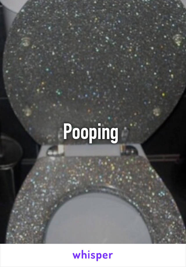 Pooping 