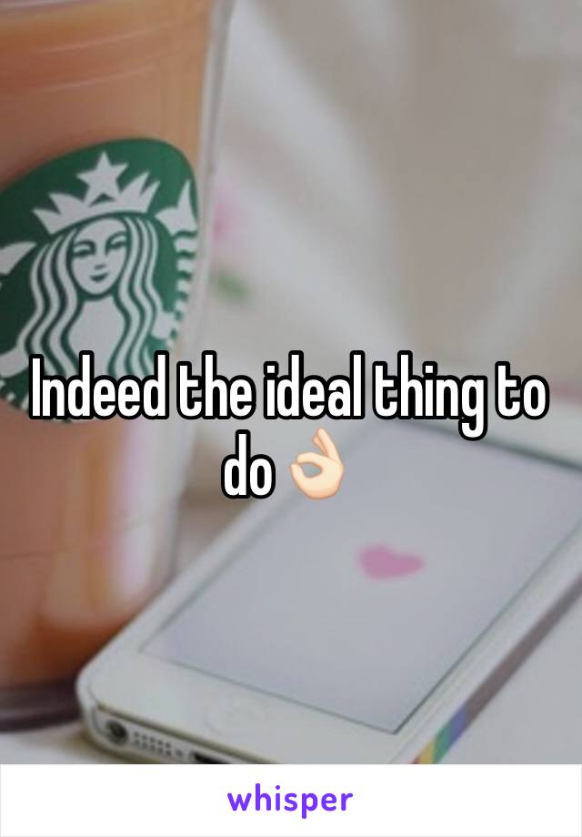 Indeed the ideal thing to do👌🏻