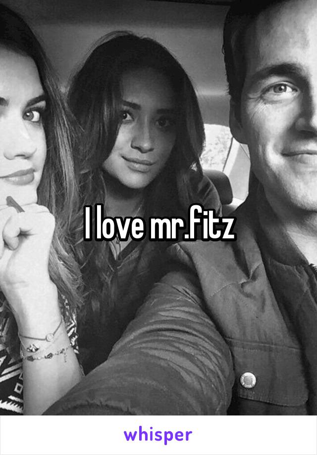 I love mr.fitz