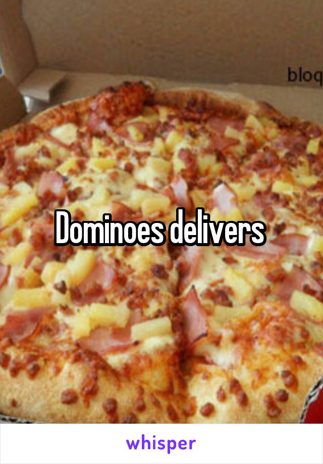 Dominoes delivers 