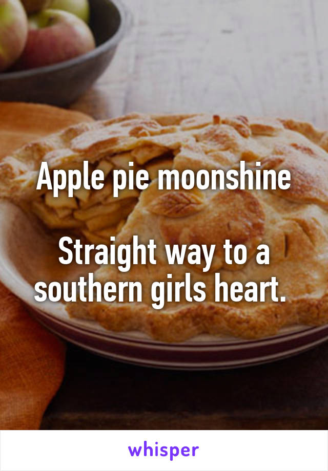 Apple pie moonshine

Straight way to a southern girls heart. 