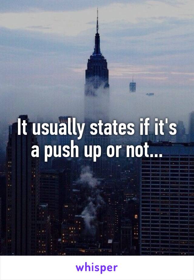 It usually states if it's a push up or not...