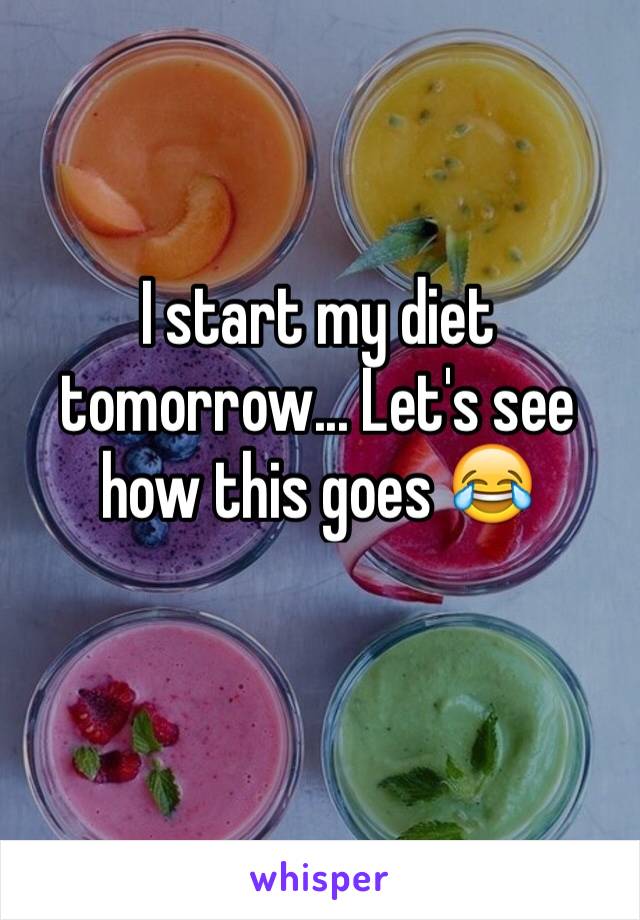 I start my diet tomorrow... Let's see how this goes 😂