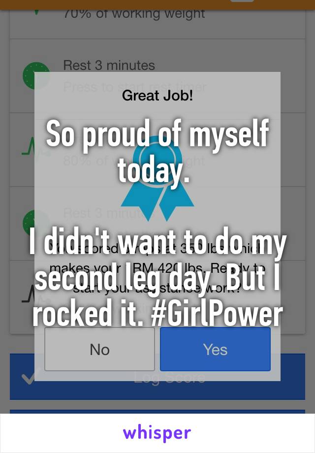 So proud of myself today. 

I didn't want to do my second leg day. But I rocked it. #GirlPower