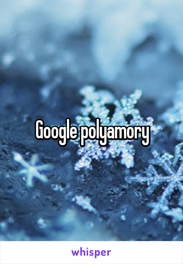 Google polyamory