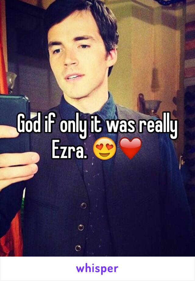 God if only it was really Ezra. 😍❤️