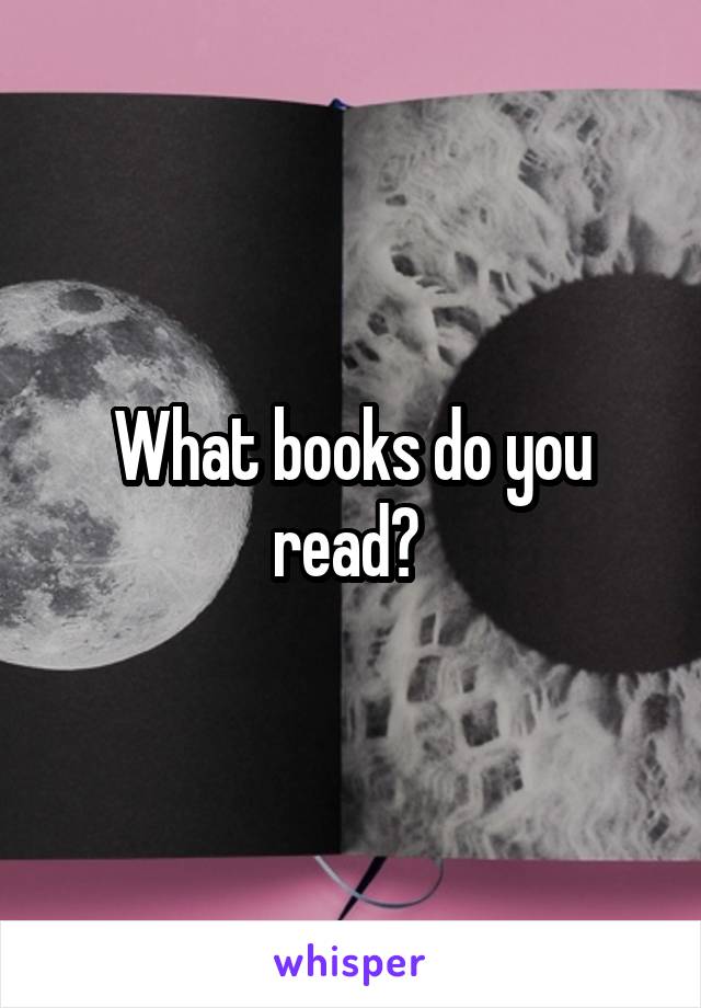 What books do you read? 