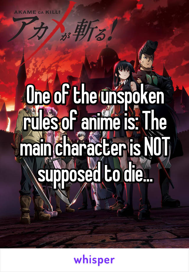 One of the unspoken rules of anime is: The main character is NOT supposed to die...